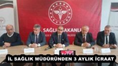 İL SAĞLIK MÜDÜRÜNDEN 3 AYLIK İCRAAT