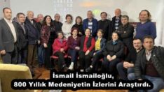 İsmail İsmailoğlu, 800 Yıllık Medeniyetin İzlerini Araştırdı. 