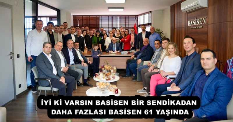 iyi_ki_varsin_basisen_bir_sendikadan_daha_fazlasi_basisen_61_yasinda_h53119_7a446 İYİ Kİ VARSIN BASİSEN BİR SENDİKADAN DAHA FAZLASI BASİSEN 61 YAŞINDA