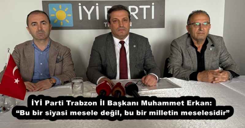 iyi_parti_trabzon_il_baskani_muhammet_erkan_bu_bir_siyasi_mesele_degil_bu_bir_milletin_meselesidir_h53054_fa40f İYİ Parti Trabzon İl Başkanı Muhammet Erkan: “Bu bir siyasi mesele değil, bu bir milletin meselesidir”