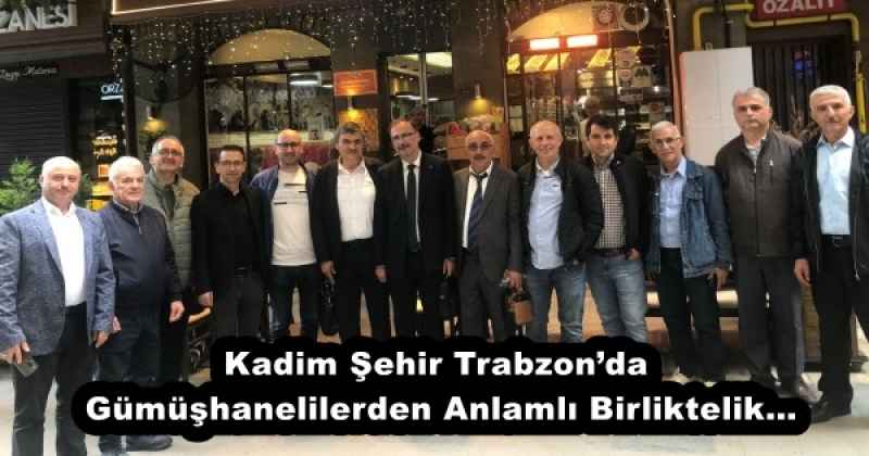 kadim_sehir_trabzonda_gumushanelilerden_anlamli_birliktelik_h53123_a218d Kadim Şehir Trabzon’da Gümüşhanelilerden Anlamlı Birliktelik…