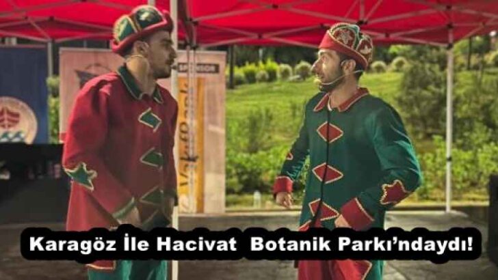 Karagöz İle Hacivat  Botanik Parkı’ndaydı!