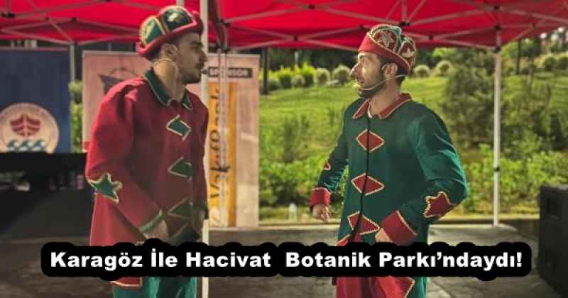 Karagöz İle Hacivat  Botanik Parkı’ndaydı!