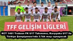 KCT 1461 Trabzon FK U17 Takımımız, Karşıyaka U17 ile Türkiye Şampiyonası’nda 3.’lük maçı oynayacak