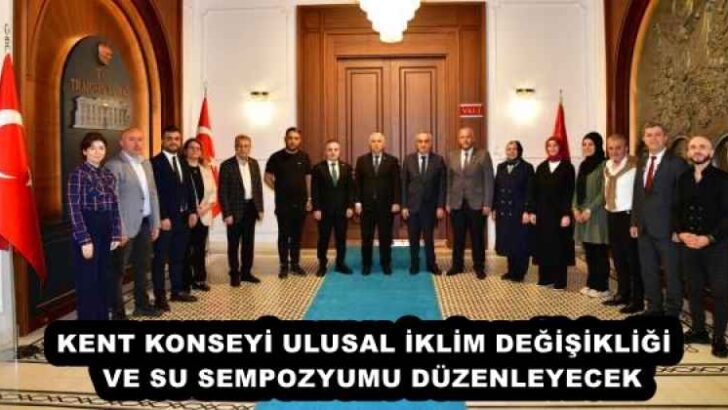 KENT KONSEYİ ULUSAL İKLİM DEĞİŞİKLİĞİ  VE SU SEMPOZYUMU DÜZENLEYECEK