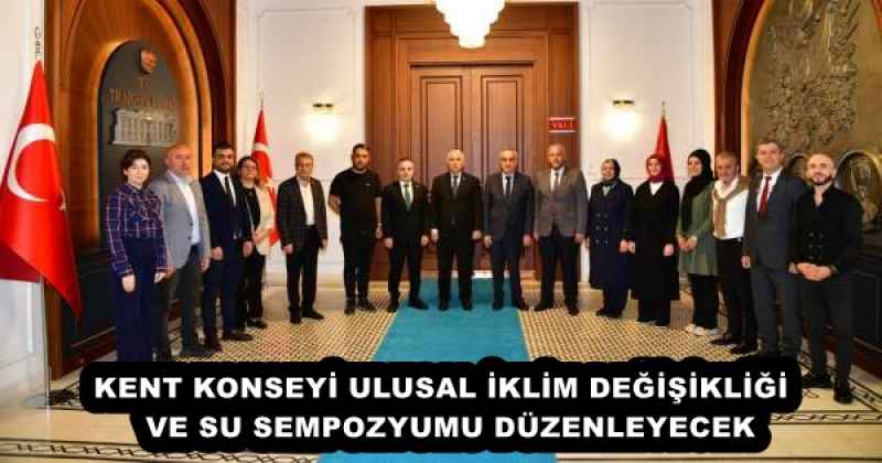 KENT KONSEYİ ULUSAL İKLİM DEĞİŞİKLİĞİ  VE SU SEMPOZYUMU DÜZENLEYECEK