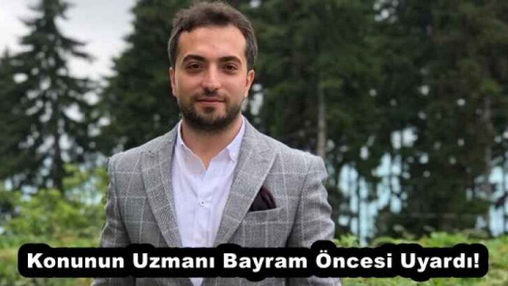 Konunun Uzmanı Bayram Öncesi Uyardı!