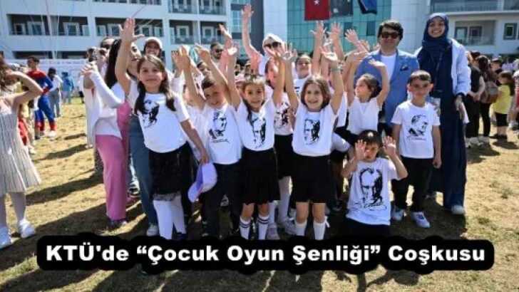 KTÜ’de “Çocuk Oyun Şenliği” Coşkusu