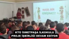 KTÜ İSMETPAŞA İLKOKULU PROJE İŞBİRLİĞİ DEVAM EDİYOR 