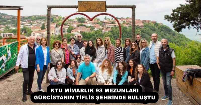 ktu_mimarlik_93_mezunlari_gurcistanin_tiflis_sehrinde_bulustu_h53187_4cf3b KTÜ MİMARLIK 93 MEZUNLARI GÜRCİSTANIN TİFLİS ŞEHRİNDE BULUŞTU