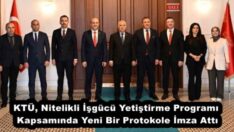KTÜ, Nitelikli İşgücü Yetiştirme Programı Kapsamında Yeni Bir Protokole İmza Attı