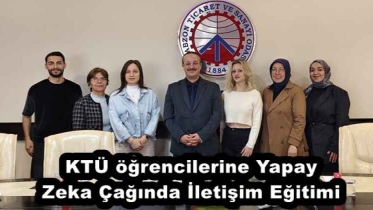KTÜ öğrencilerine Yapay Zeka Çağında İletişim Eğitimi