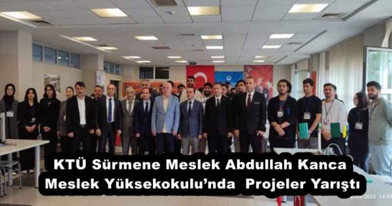 KTÜ Sürmene Meslek Abdullah Kanca Meslek Yüksekokulu’nda  Projeler Yarıştı