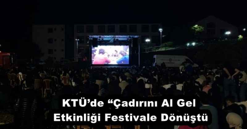 ktude_cadirini_al_gel_etkinligi_festivale_donustu_h53179_74df3 KTÜ’de “Çadırını Al Gel Etkinliği Festivale Dönüştü