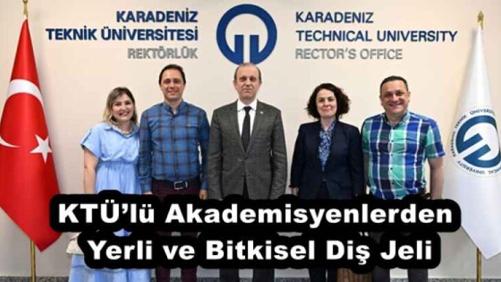 KTÜ’lü Akademisyenlerden Yerli ve Bitkisel Diş Jeli