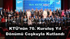 KTÜ’nün 70. Kuruluş Yıl Dönümü Coşkuyla Kutlandı