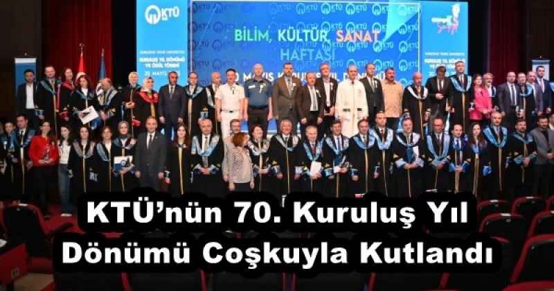 ktunun_70_kurulus_yil_donumu_coskuyla_kutlandi_h53128_a0d10 KTÜ’nün 70. Kuruluş Yıl Dönümü Coşkuyla Kutlandı