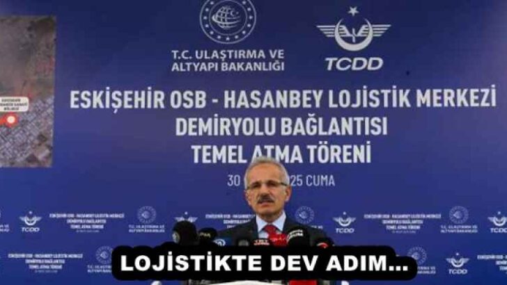 LOJİSTİKTE DEV ADIM…
