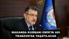 MAGANDA KURBANI EMİR’İN ADI TRABZON’DA YAŞATILACAK