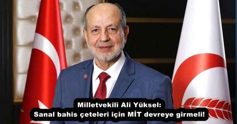 milletvekili_ali_yuksel_sanal_bahis_ceteleri_icin_mit_devreye_girmeli_h53106_a5f86 Milletvekili Ali Yüksel: Sanal bahis çeteleri için MİT devreye girmeli!