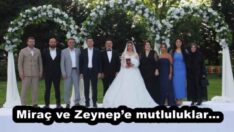Miraç ve Zeynep’e mutluluklar…