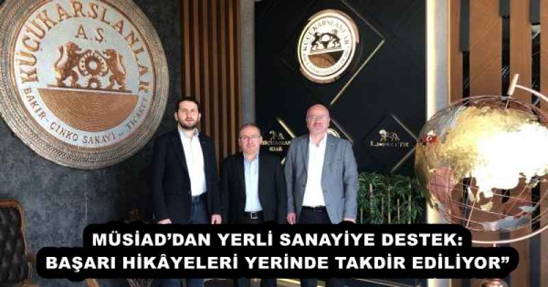 musiaddan_yerli_sanayiye_destek_basari_hikyeleri_yerinde_takdir_ediliyor_h53024_a12ef MÜSİAD’DAN YERLİ SANAYİYE DESTEK: BAŞARI HİKÂYELERİ YERİNDE TAKDİR EDİLİYOR”