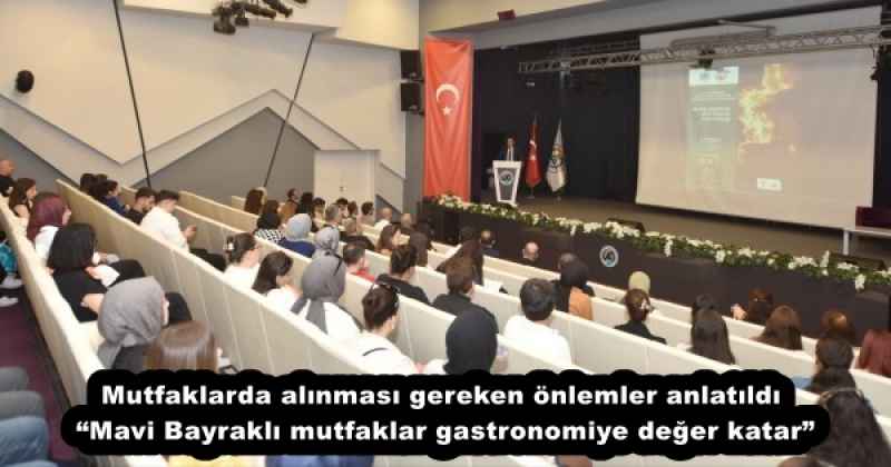 Mutfaklarda alınması gereken önlemler anlatıldı “Mavi Bayraklı mutfaklar gastronomiye değer katar”
