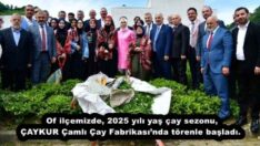 Of ilçemizde, 2025 yılı yaş çay sezonu, ÇAYKUR Çamlı Çay Fabrikası’nda törenle başladı. 