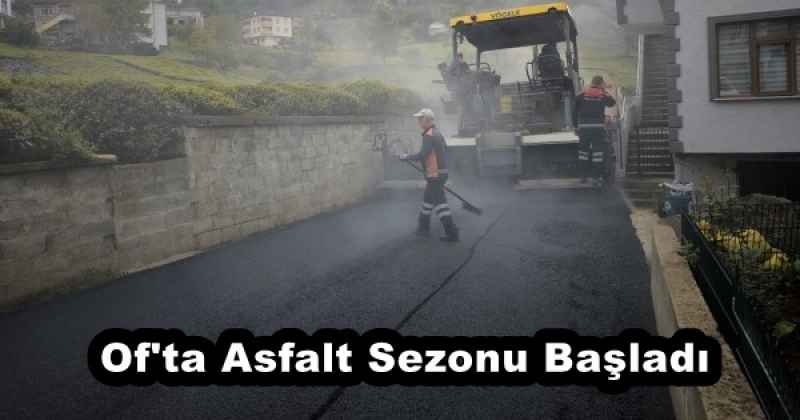 of_ta_asfalt_sezonu_basladi_h52870_0d9d6 Of'ta Asfalt Sezonu Başladı