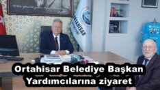 Ortahisar Belediye Başkan Yardımcılarına ziyaret
