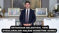ORTAHİSAR BELEDİYESİ, YENİ UYGULAMALARI HALKIN HİZMETİNE SUNDU 