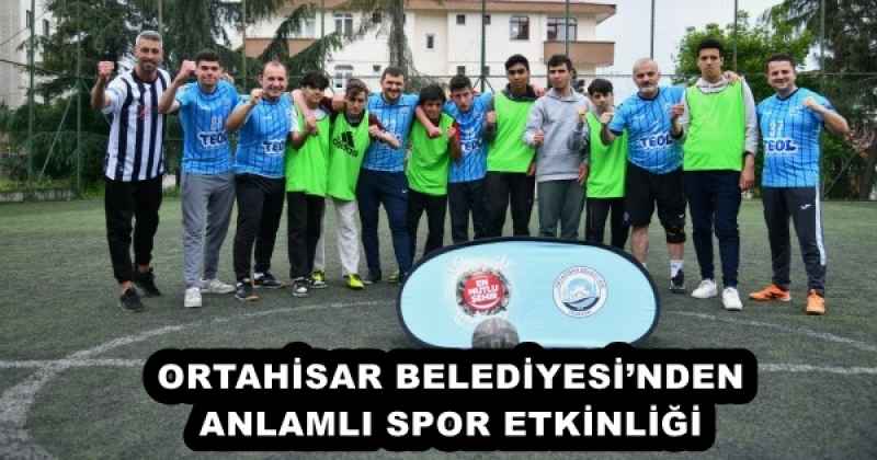 ORTAHİSAR BELEDİYESİ’NDEN ANLAMLI SPOR ETKİNLİĞİ