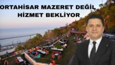 Ortahisar mazeret değil hizmet bekliyor!
