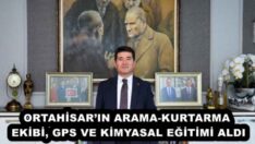 ORTAHİSAR’IN ARAMA-KURTARMA EKİBİ, GPS VE KİMYASAL EĞİTİMİ ALDI