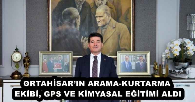 ORTAHİSAR’IN ARAMA-KURTARMA EKİBİ, GPS VE KİMYASAL EĞİTİMİ ALDI