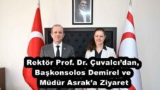 Rektör Prof. Dr. Çuvalcı’dan, Başkonsolos Demirel ve Müdür Asrak’a Ziyaret