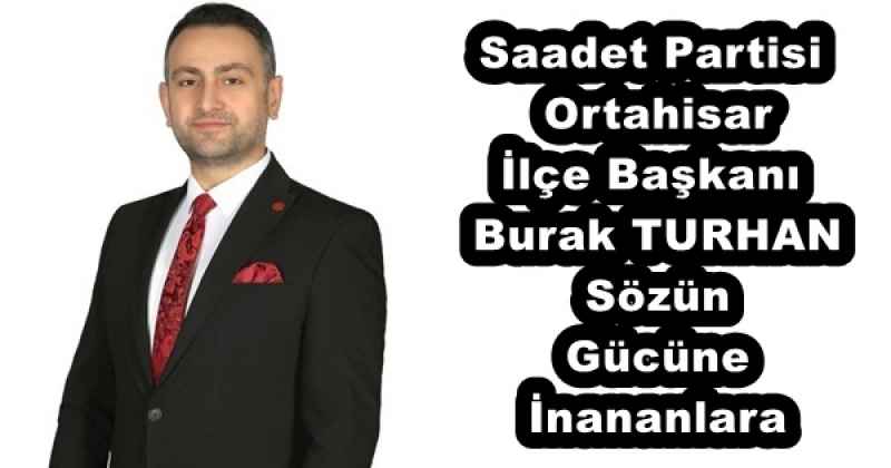 saadet_partisi_ortahisar_ilce_baskani_burak_turhan_sozun_gucune_inananlara_h52863_b1ee1 Saadet Partisi Ortahisar İlçe Başkanı Burak TURHAN Sözün Gücüne İnananlara