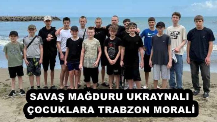 SAVAŞ MAĞDURU UKRAYNALI ÇOCUKLARA TRABZON MORALİ