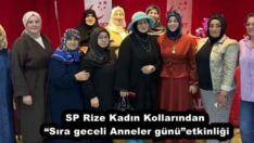 SP Rize Kadın Kollarından “Sıra geceli Anneler günü”etkinliği