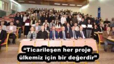 “Ticarileşen her proje ülkemiz için bir değerdir”