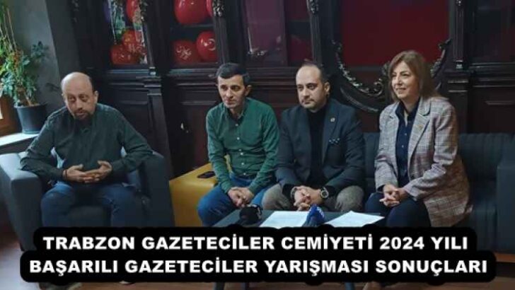 TRABZON GAZETECİLER CEMİYETİ 2024 YILI BAŞARILI GAZETECİLER YARIŞMASI SONUÇLARI