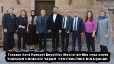 Trabzon kent Konseyi Engelliler Meclisi bir ilke imza atıyor TRABZON ENGELSİZ YAŞAM  FESTİVALİ’NDE BULUŞACAK 