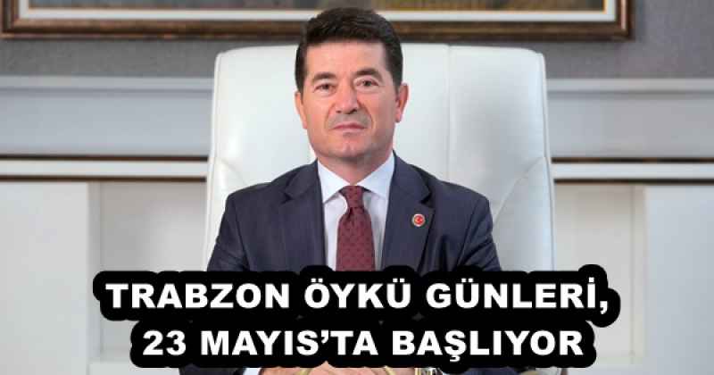 trabzon_oyku_gunleri_23_mayista_basliyor_h53154_328fe TRABZON ÖYKÜ GÜNLERİ, 23 MAYIS’TA BAŞLIYOR