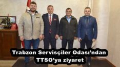 Trabzon Servisçiler Odası’ndan TTSO’ya ziyaret