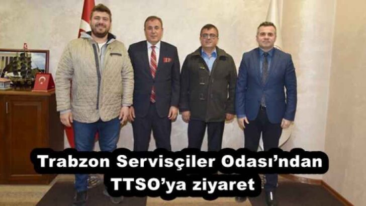 Trabzon Servisçiler Odası’ndan TTSO’ya ziyaret