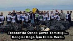 Trabzon’da Örnek Çevre Temizliği…Gençler Doğa İçin El Ele Verdi.
