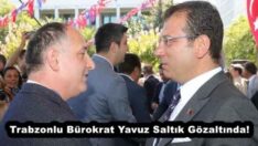 Trabzonlu Bürokrat Yavuz Saltık Gözaltında!