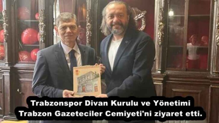 Trabzonspor Divan Kurulu Trabzon Gazeteciler Cemiyeti’ni ziyaret etti.
