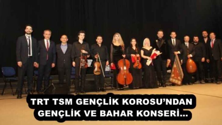TRT TSM GENÇLİK KOROSU’NDAN GENÇLİK VE BAHAR KONSERİ…