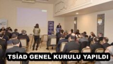 TSİAD GENEL KURULU YAPILDI